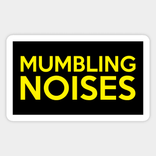 Mumbling Noises Magnet
